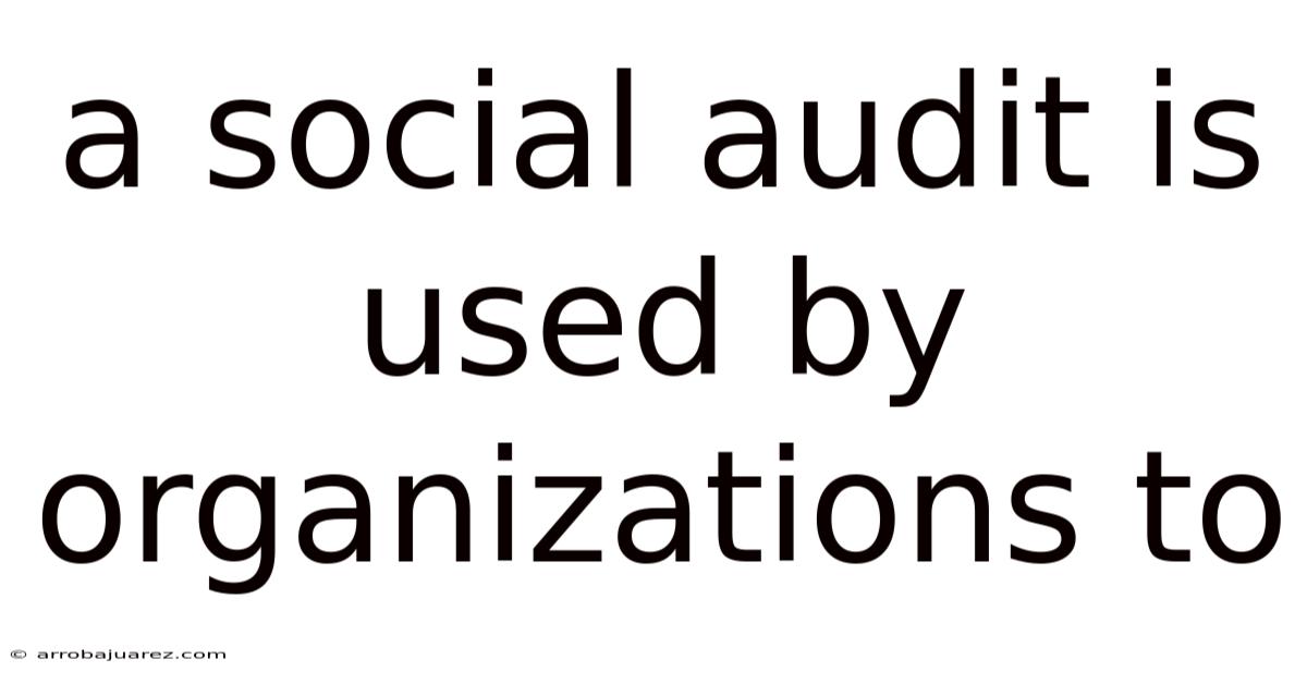 A Social Audit Is Used By Organizations To