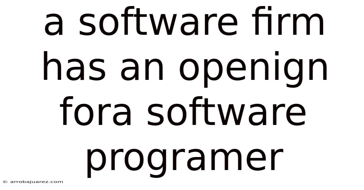 A Software Firm Has An Openign Fora Software Programer