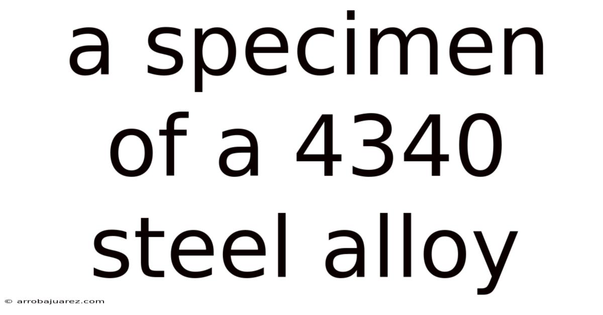 A Specimen Of A 4340 Steel Alloy