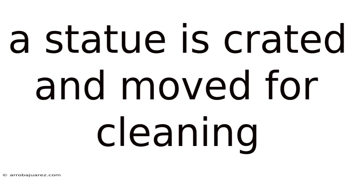 A Statue Is Crated And Moved For Cleaning