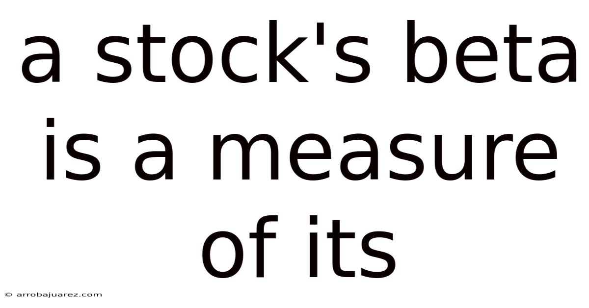A Stock's Beta Is A Measure Of Its