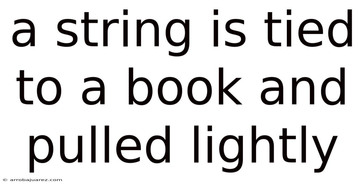 A String Is Tied To A Book And Pulled Lightly