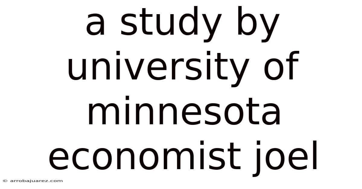 A Study By University Of Minnesota Economist Joel