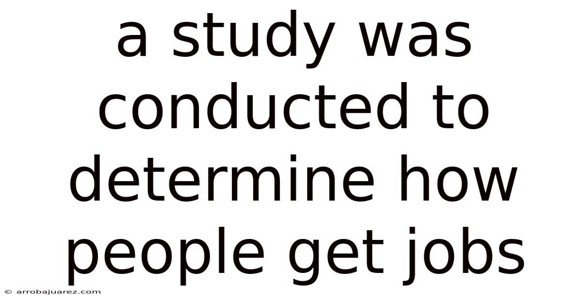 A Study Was Conducted To Determine How People Get Jobs