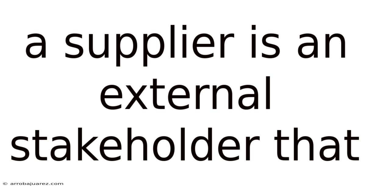 A Supplier Is An External Stakeholder That