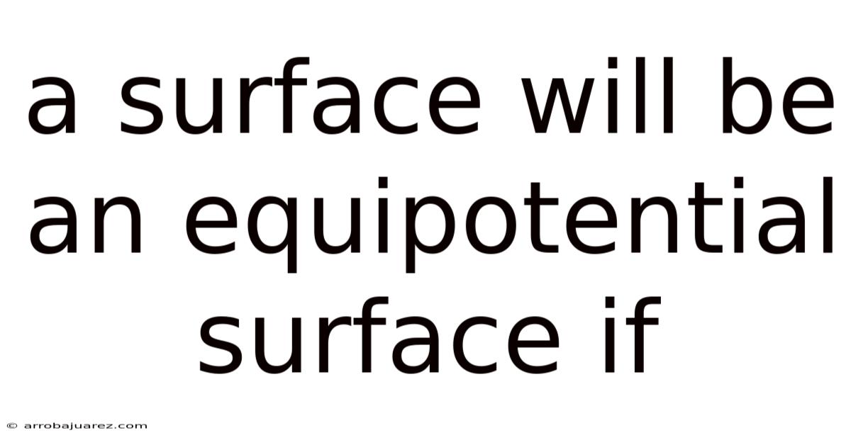 A Surface Will Be An Equipotential Surface If