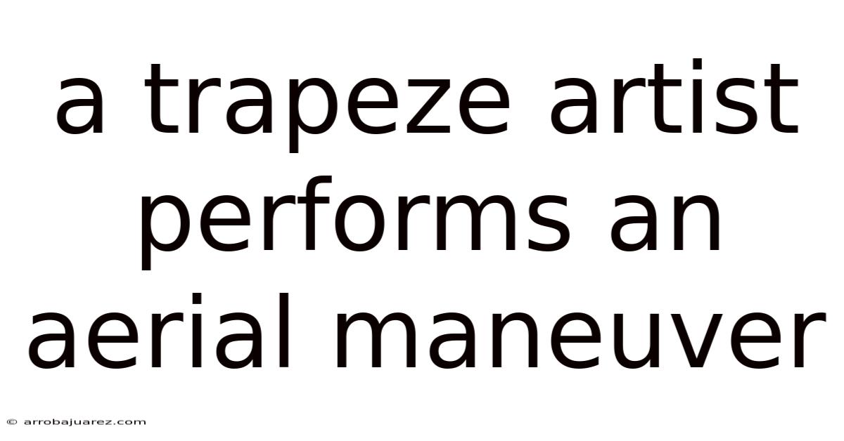 A Trapeze Artist Performs An Aerial Maneuver