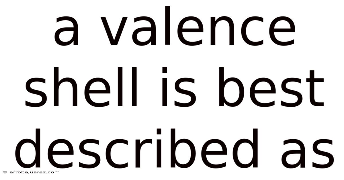 A Valence Shell Is Best Described As