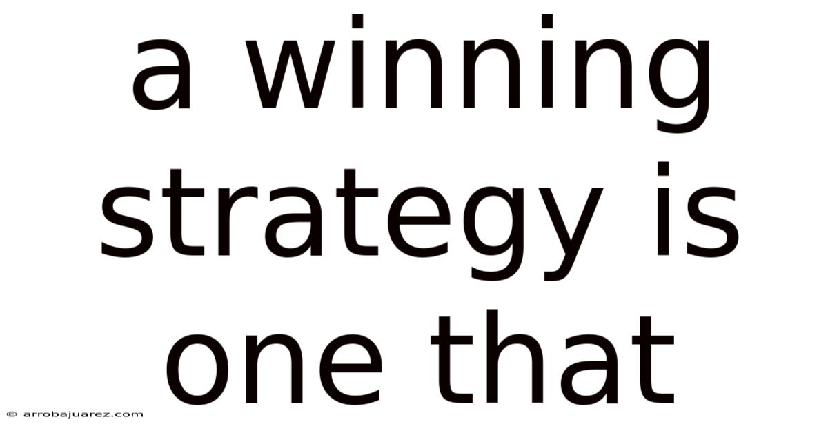 A Winning Strategy Is One That