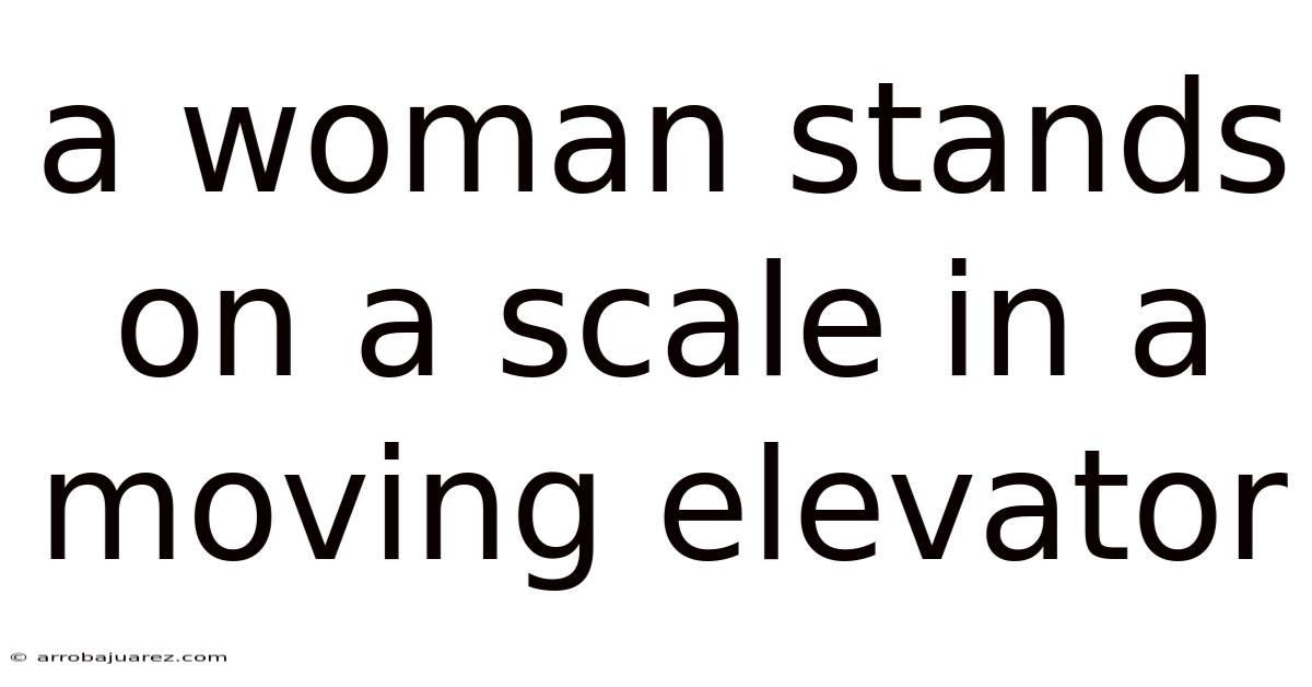 A Woman Stands On A Scale In A Moving Elevator