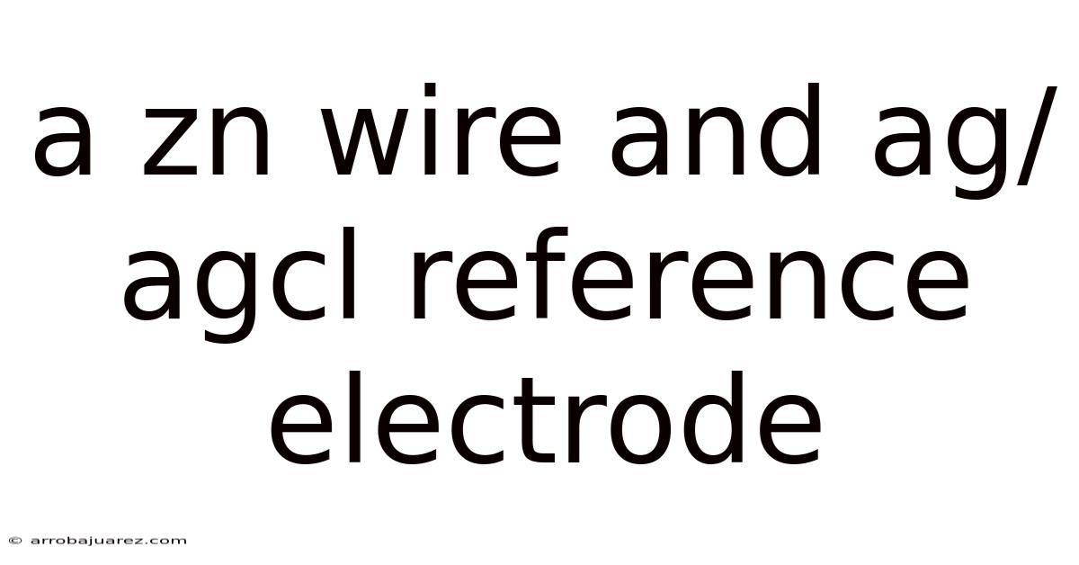 A Zn Wire And Ag/agcl Reference Electrode