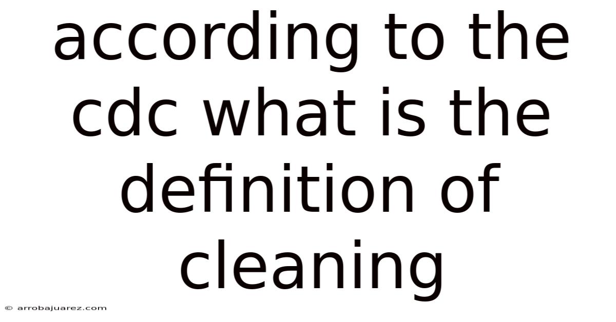 According To The Cdc What Is The Definition Of Cleaning