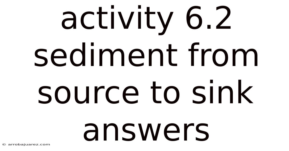 Activity 6.2 Sediment From Source To Sink Answers