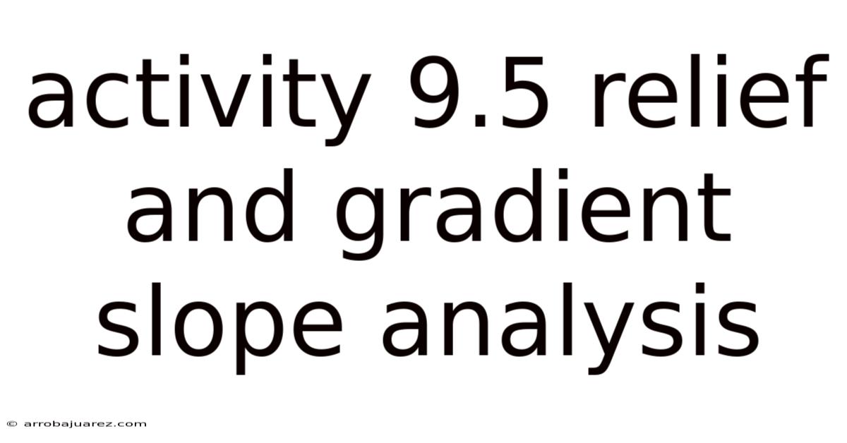 Activity 9.5 Relief And Gradient Slope Analysis