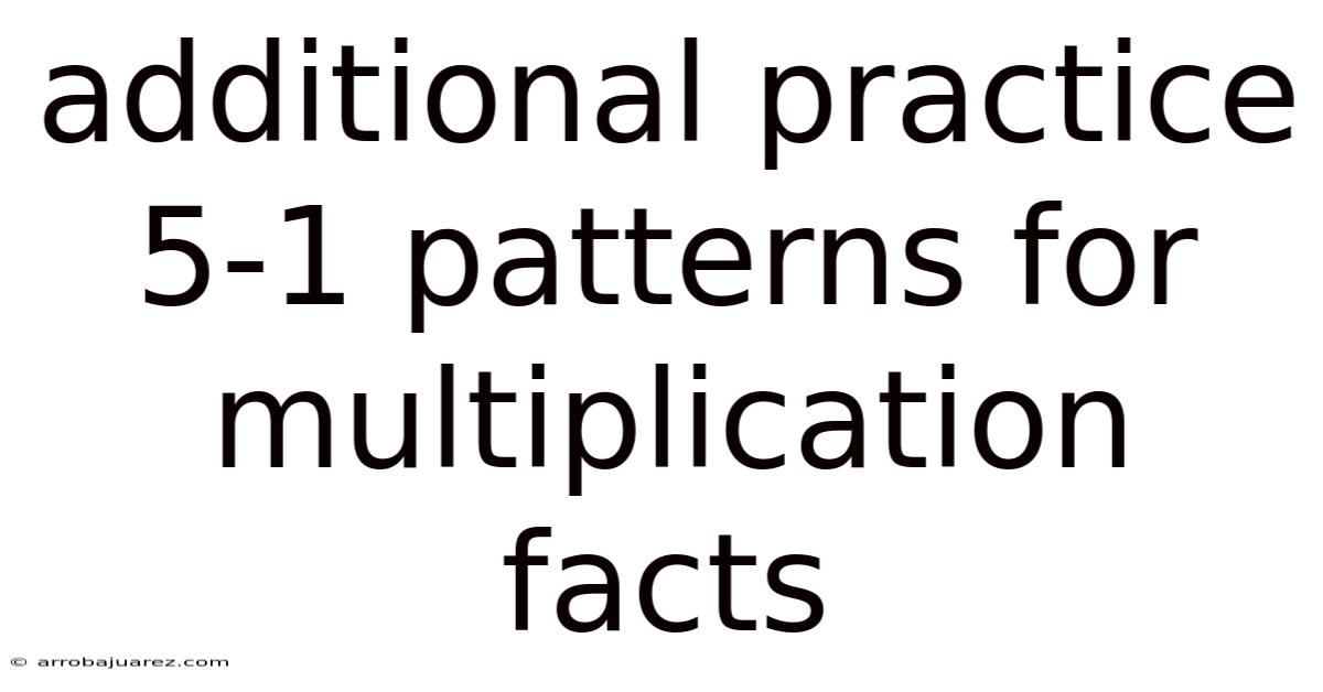 Additional Practice 5-1 Patterns For Multiplication Facts