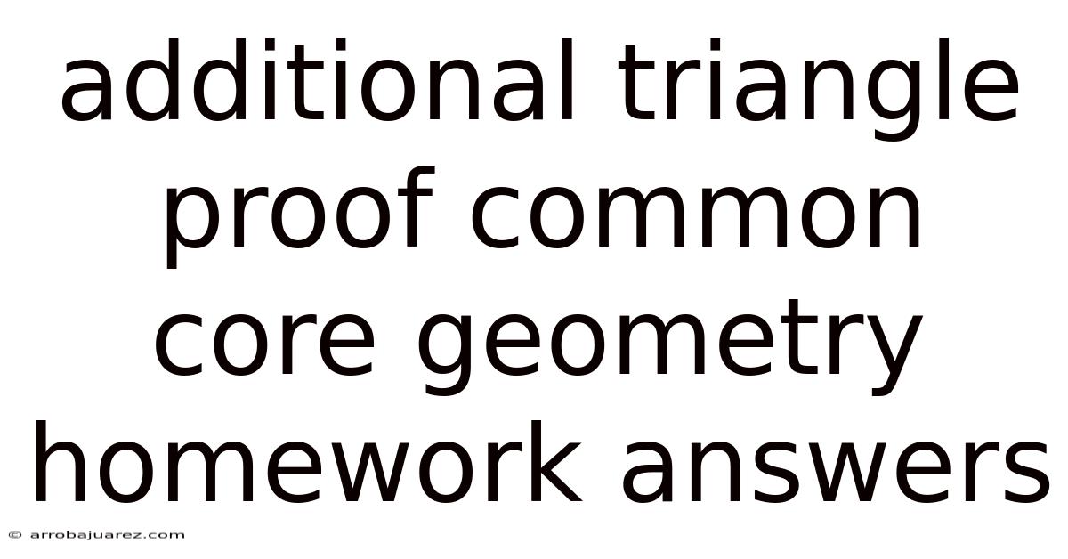 Additional Triangle Proof Common Core Geometry Homework Answers