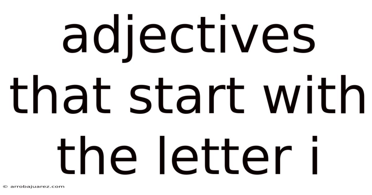 Adjectives That Start With The Letter I