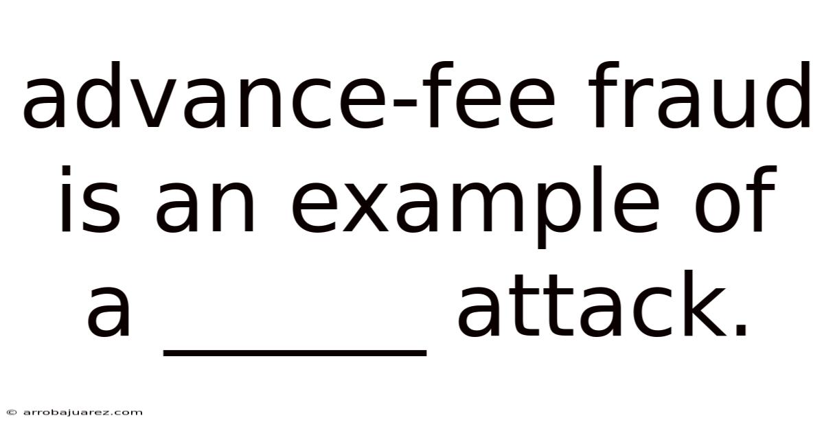 Advance-fee Fraud Is An Example Of A ______ Attack.