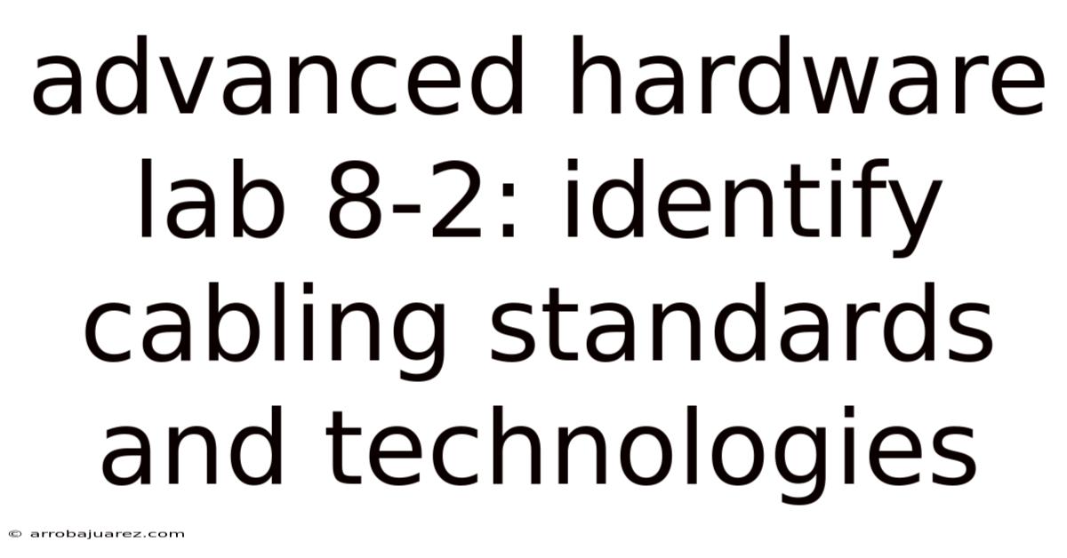 Advanced Hardware Lab 8-2: Identify Cabling Standards And Technologies