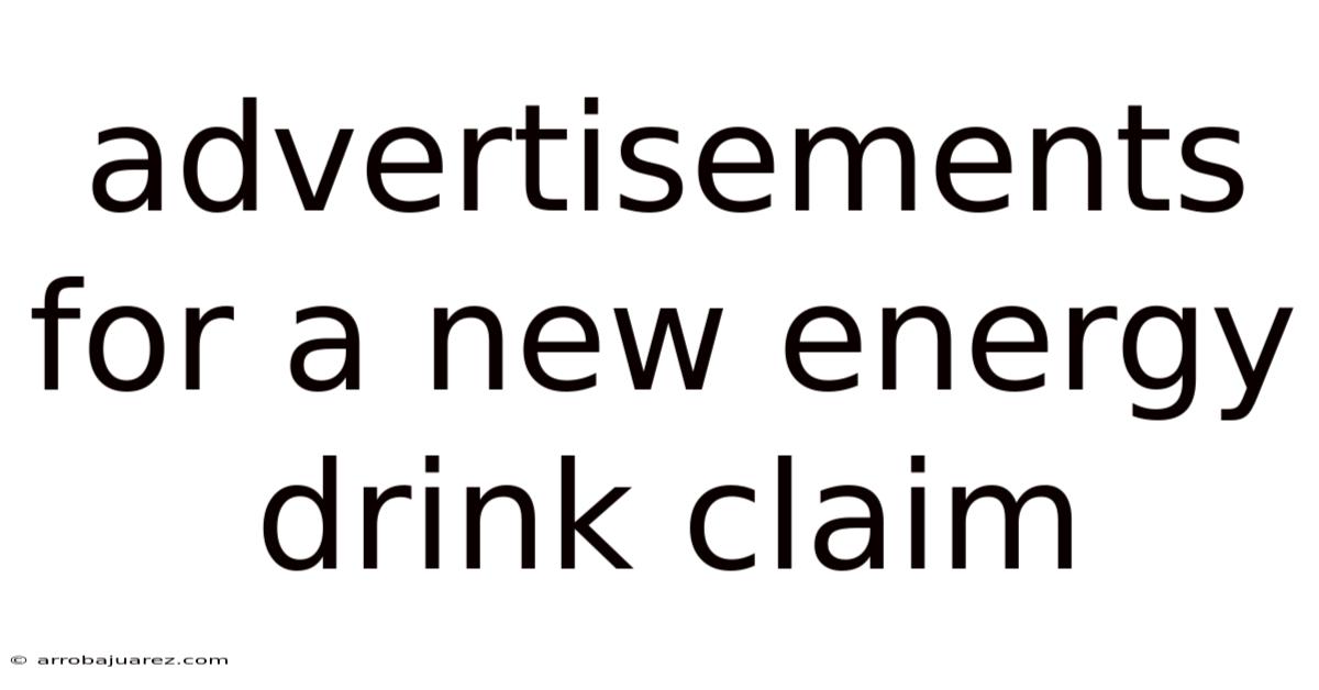 Advertisements For A New Energy Drink Claim