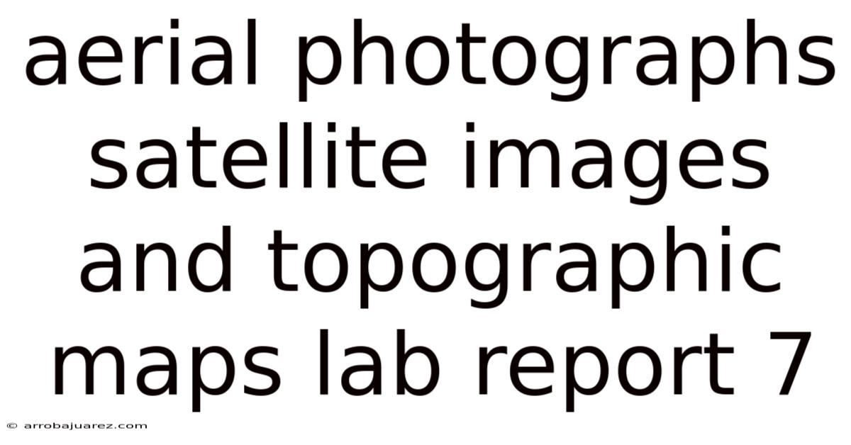 Aerial Photographs Satellite Images And Topographic Maps Lab Report 7