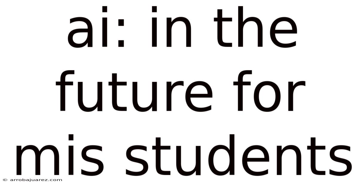 Ai: In The Future For Mis Students