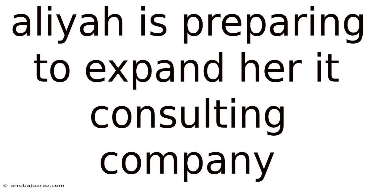 Aliyah Is Preparing To Expand Her It Consulting Company