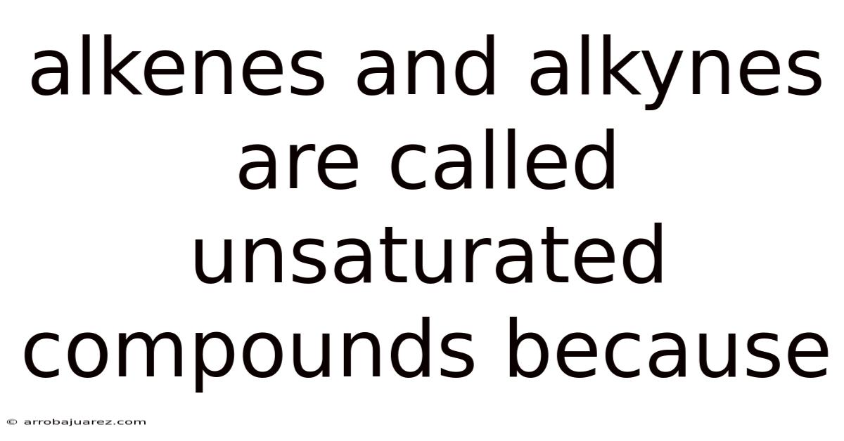 Alkenes And Alkynes Are Called Unsaturated Compounds Because