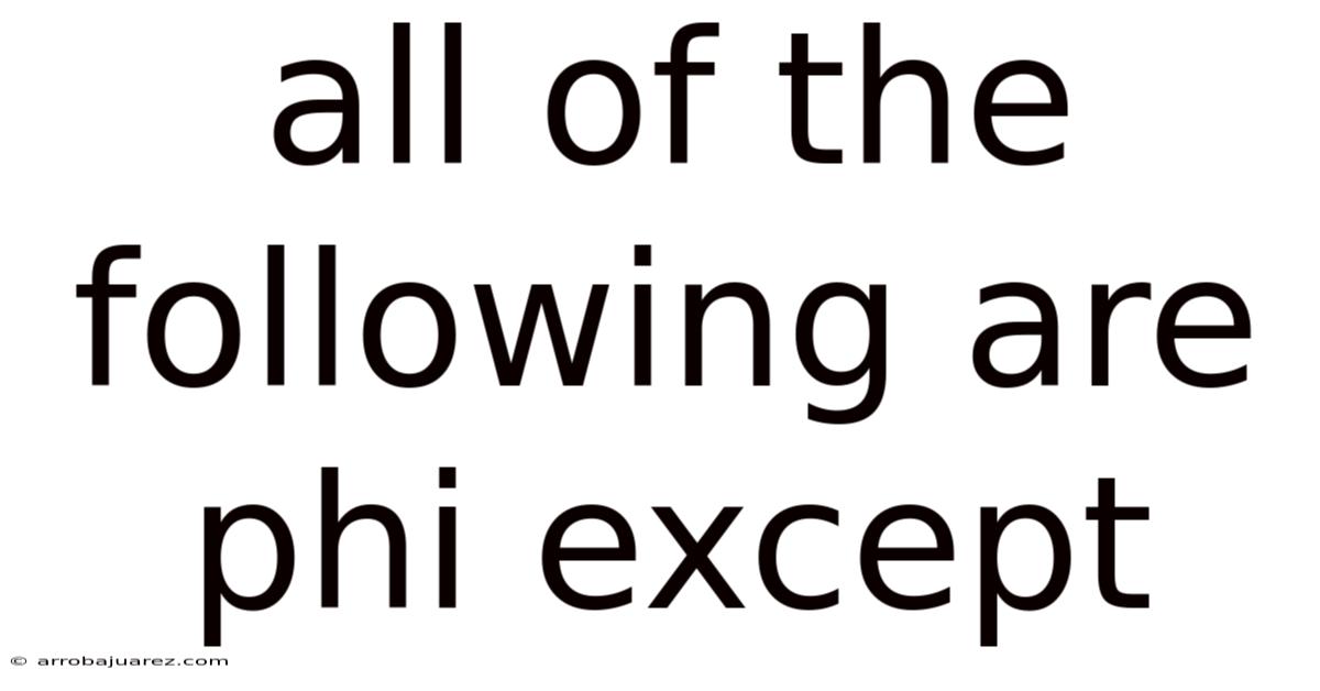 All Of The Following Are Phi Except
