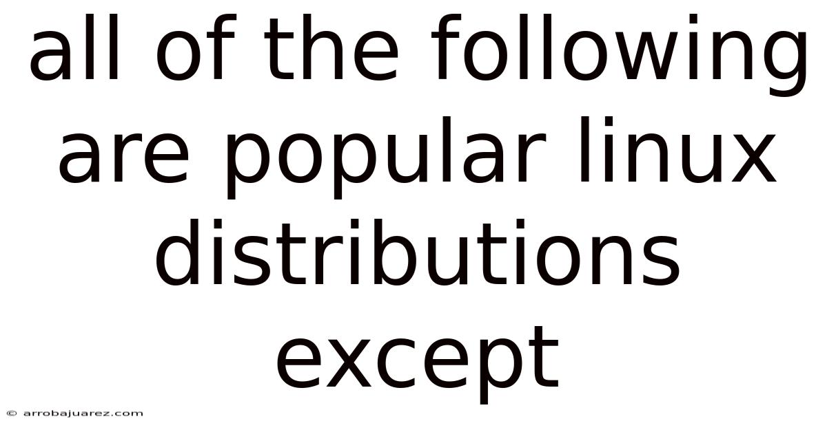 All Of The Following Are Popular Linux Distributions Except