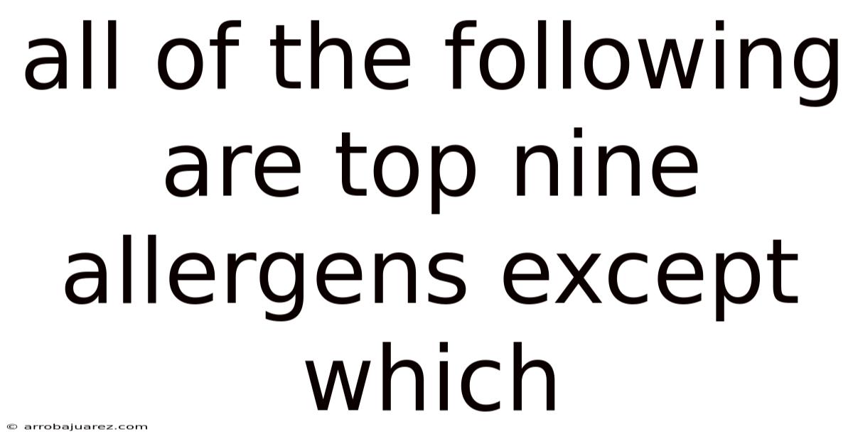 All Of The Following Are Top Nine Allergens Except Which