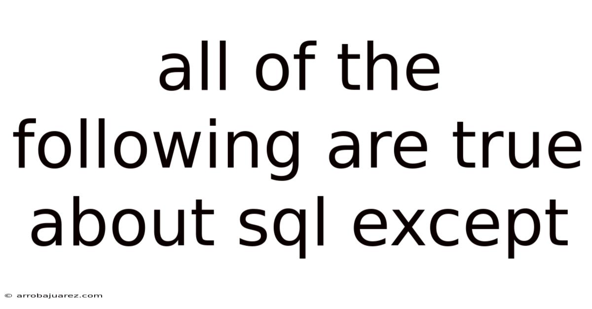 All Of The Following Are True About Sql Except