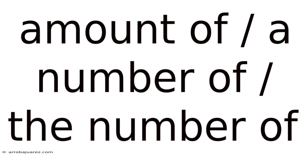 Amount Of / A Number Of / The Number Of