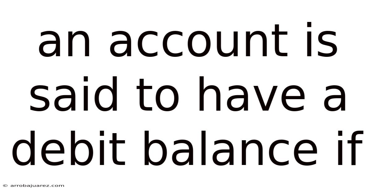 An Account Is Said To Have A Debit Balance If