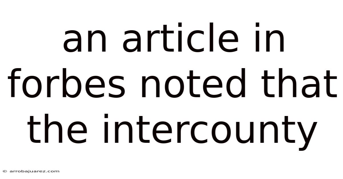 An Article In Forbes Noted That The Intercounty