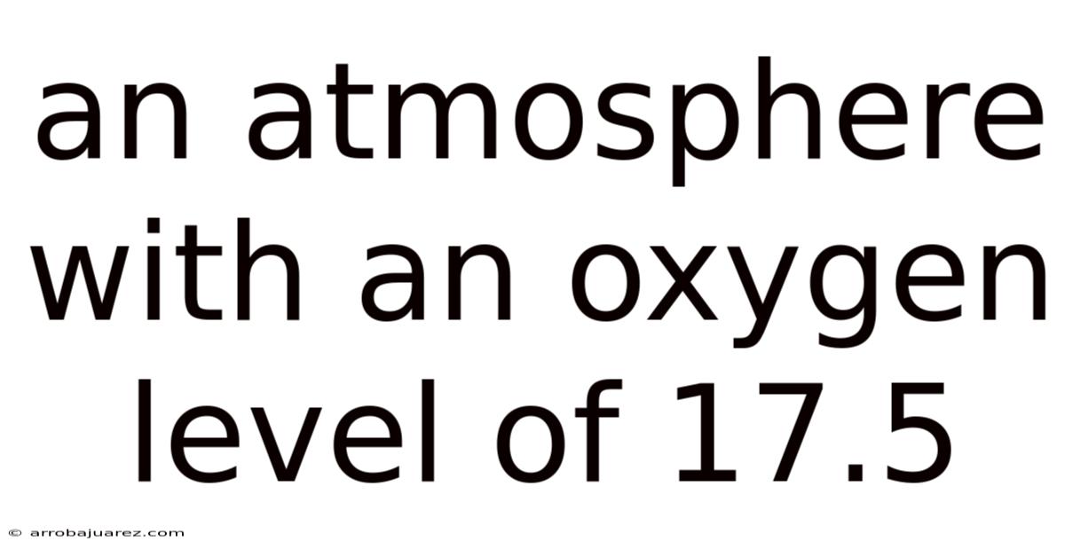 An Atmosphere With An Oxygen Level Of 17.5