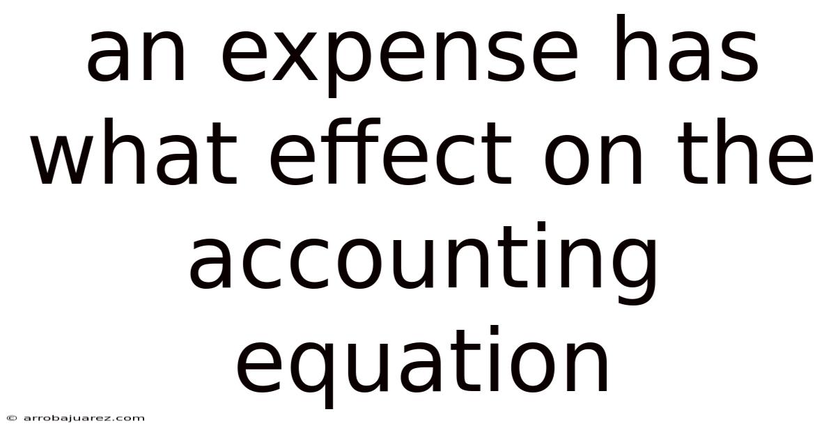 An Expense Has What Effect On The Accounting Equation