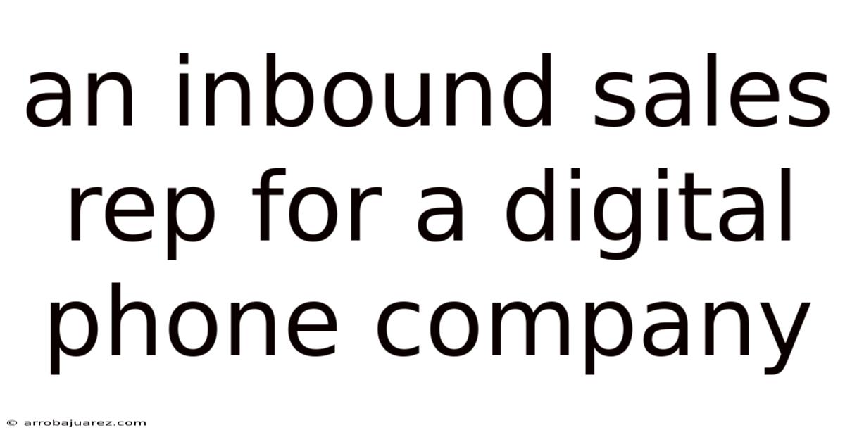 An Inbound Sales Rep For A Digital Phone Company