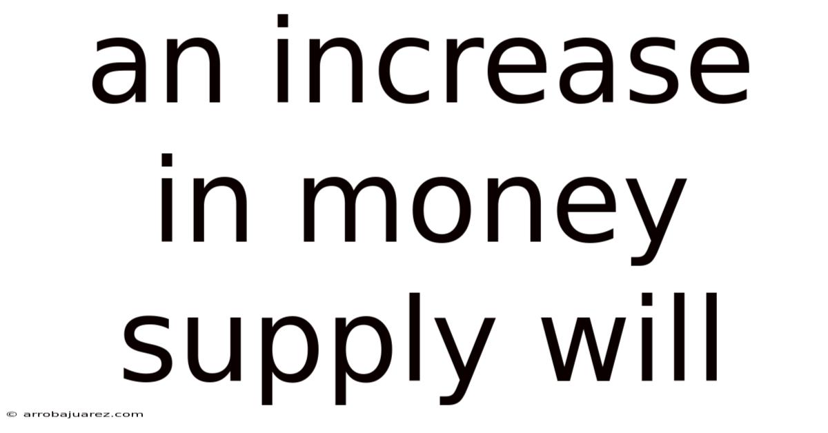 An Increase In Money Supply Will