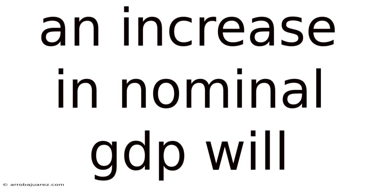 An Increase In Nominal Gdp Will