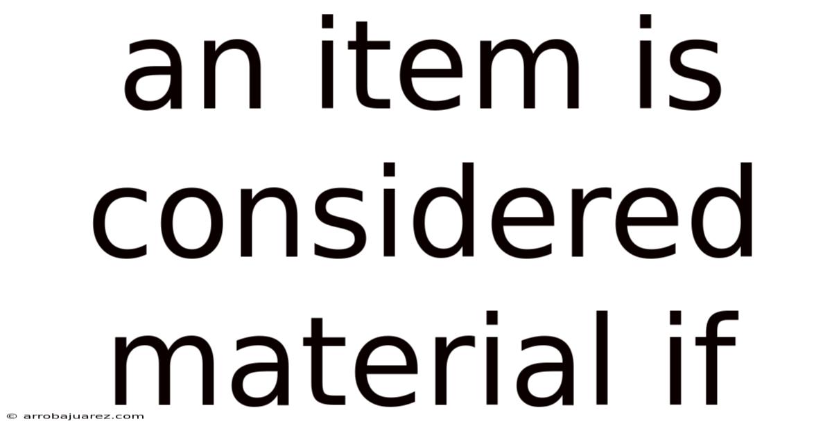 An Item Is Considered Material If