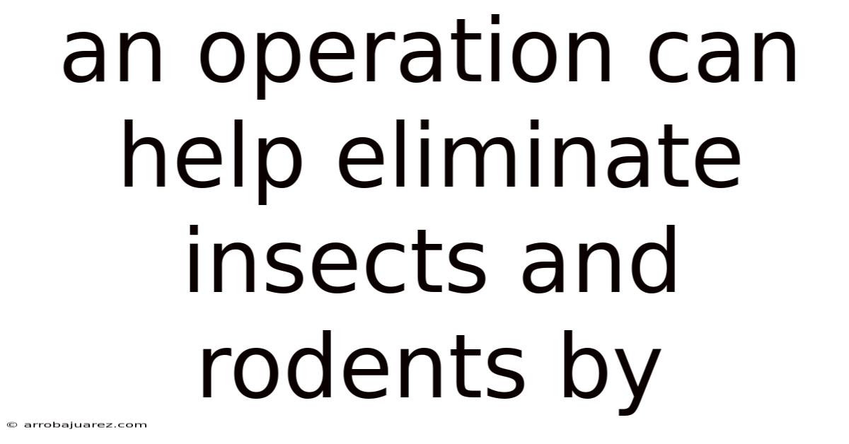 An Operation Can Help Eliminate Insects And Rodents By