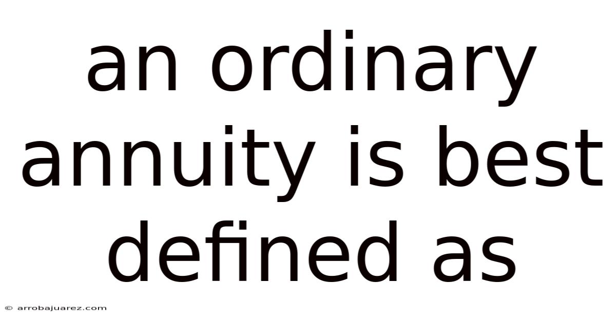 An Ordinary Annuity Is Best Defined As