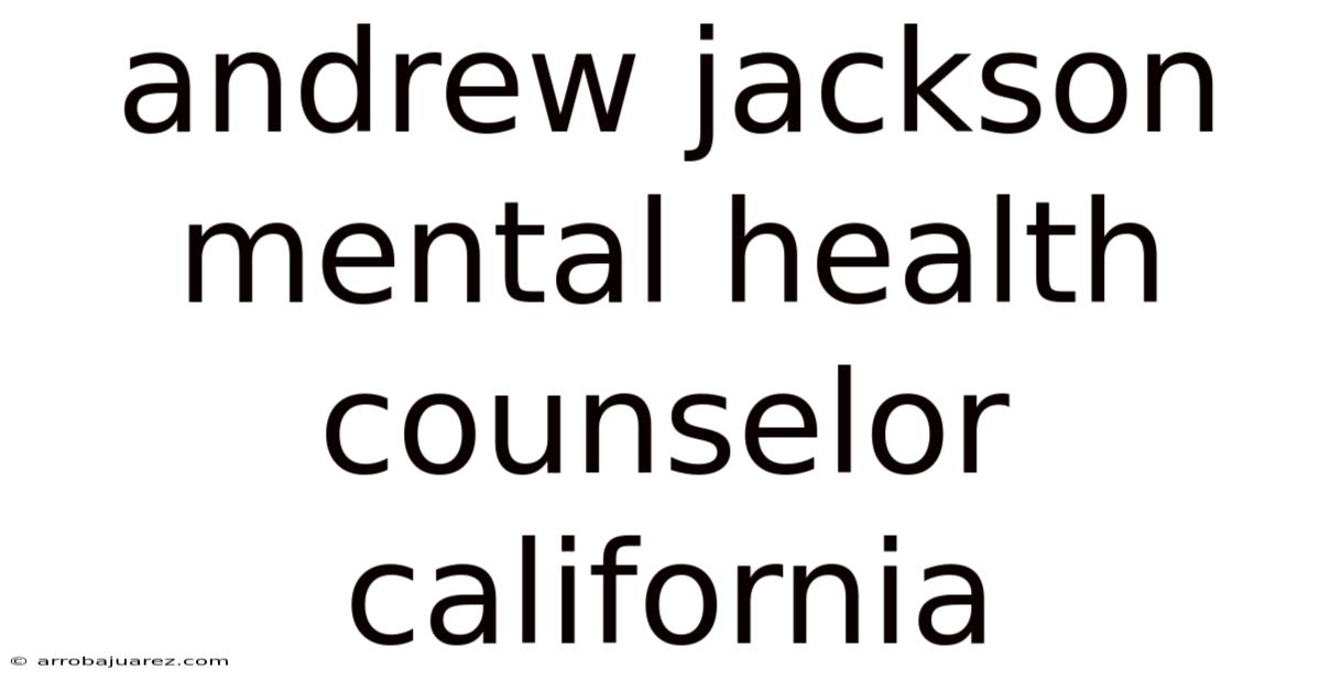 Andrew Jackson Mental Health Counselor California