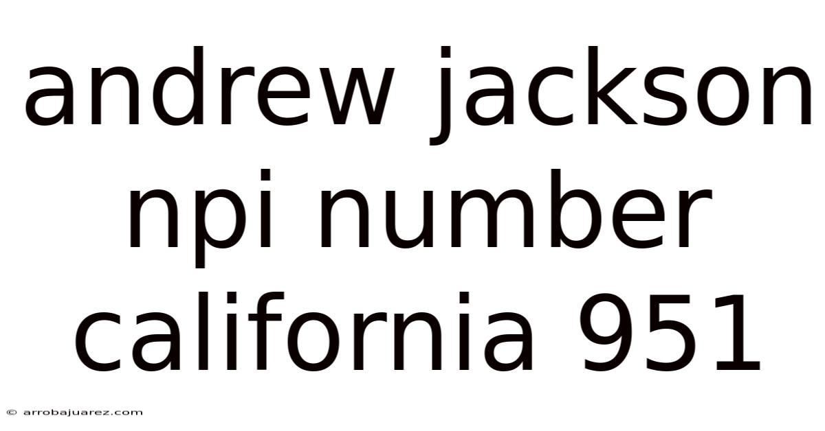 Andrew Jackson Npi Number California 951
