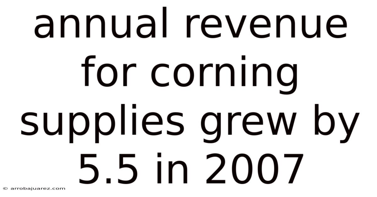 Annual Revenue For Corning Supplies Grew By 5.5 In 2007