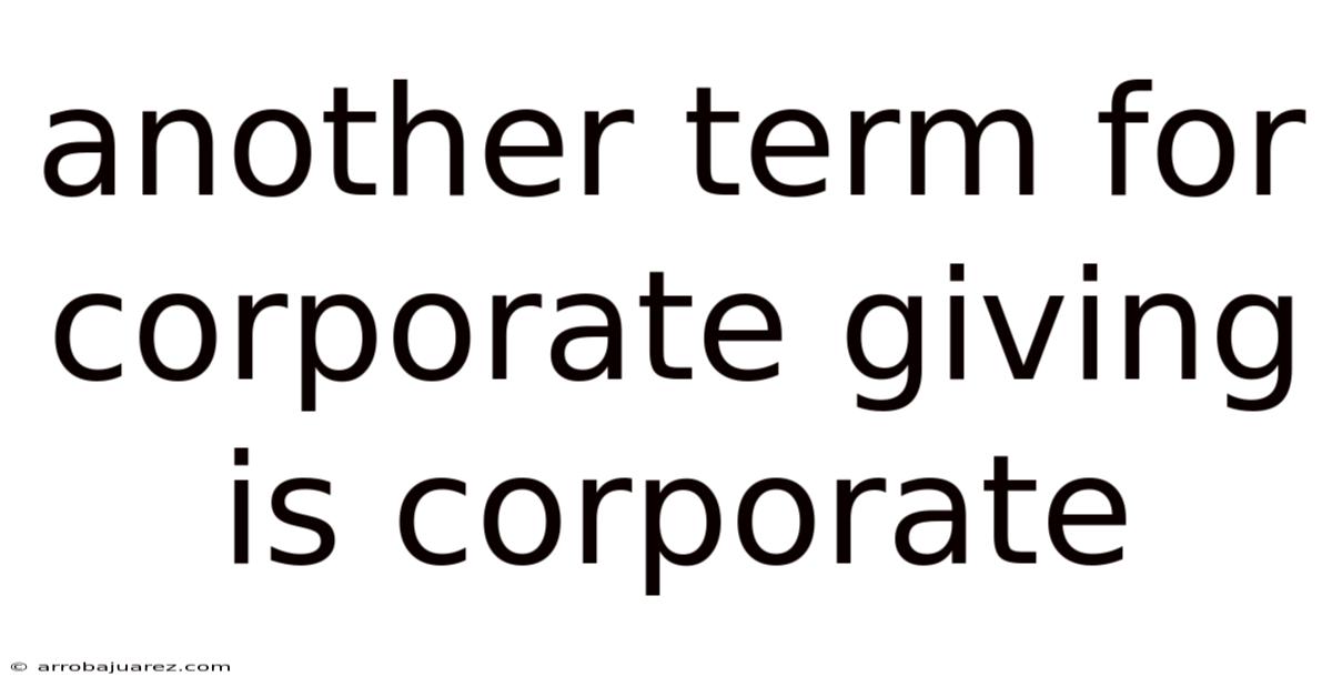 Another Term For Corporate Giving Is Corporate
