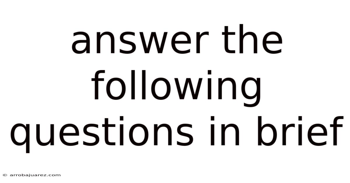 Answer The Following Questions In Brief
