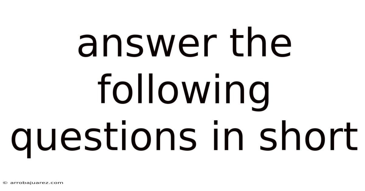 Answer The Following Questions In Short