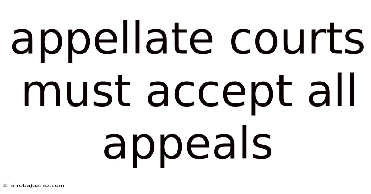 Appellate Courts Must Accept All Appeals